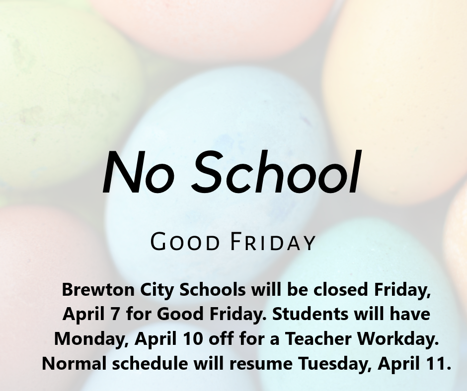 Schools will be closed Friday April 7 for Good Friday and a teacher workday is scheduled for Monday, April 10. 